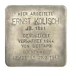 Stolperstein mit der Inschrift: Hier arbeitete Ernst Kolisch, JG. 1891, Denunziert, Verhaftet 1944 von Gestapo, Buchenwald, Ermordet 26.3.1945